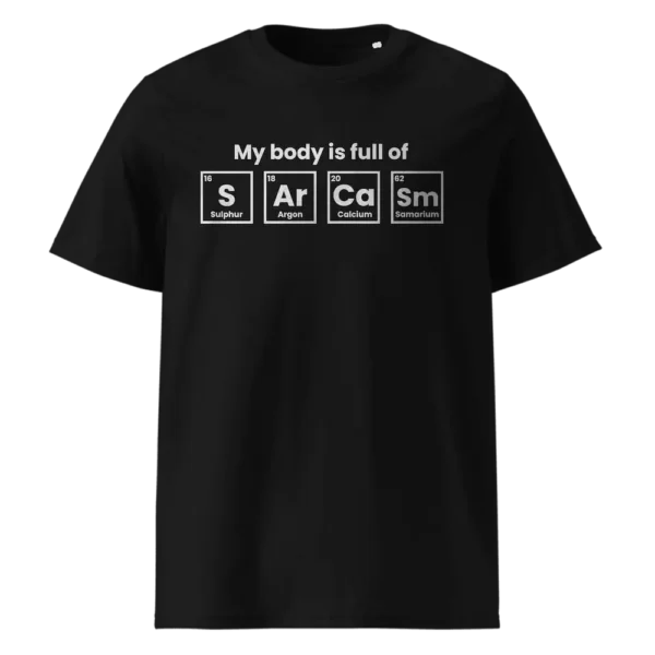 My Body is Full of Sarcasm - Funny Science T-Shirt for Men & Women | TrendzyBay